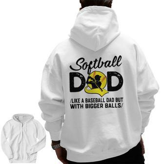 Softball Dad Like A Baseball Dad But With Bigger Balls Softball Ball Zip Up Hoodie Back Print | Mazezy