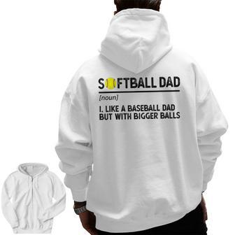 Softball Dad Like A Baseball But With Bigger Balls For Dad Zip Up Hoodie Back Print | Mazezy