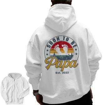 Soon To Be Papa Est 2022 Men Retro First Time Dad Papa Zip Up Hoodie Back Print | Mazezy