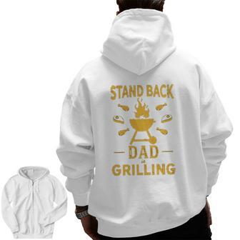 Stand Back Dad Is Grilling Zip Up Hoodie Back Print | Mazezy