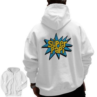 Super Papi Comic Book Superhero Spanish Dad Graphic Zip Up Hoodie Back Print | Mazezy