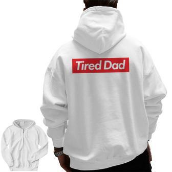 Tired Dad Father's Day T Zip Up Hoodie Back Print | Mazezy UK