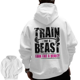 Train Like A Beast Look Like A Beauty Zip Up Hoodie Back Print | Mazezy