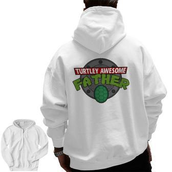 Turtley Awesome Father Awesome Father's Day Essential Zip Up Hoodie Back Print | Mazezy