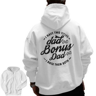 I Have Two Titles Dad And Bonus Dad For Step Dad Zip Up Hoodie Back Print | Mazezy CA