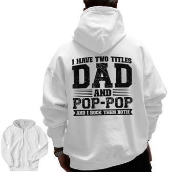 I Have Two Titles Dad And Poppop Vintage Fathers Day Zip Up Hoodie Back Print | Mazezy