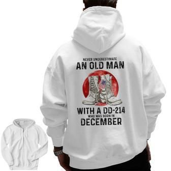 Never Underestimate An Old Man With A Dd-214 December Zip Up Hoodie Back Print | Mazezy AU