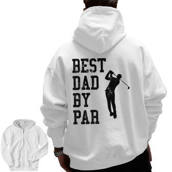 Vintage Best Dad By Par Golf Lovers Golfers Zip Up Hoodie Back Print | Mazezy