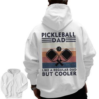 Vintage Pickleball Dad Like A Regular Dad But Cooler Zip Up Hoodie Back Print | Mazezy