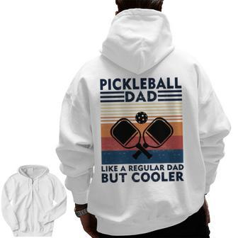 Vintage Pickleball Dad Like A Regular Dad But Cooler V2 Zip Up Hoodie Back Print | Mazezy