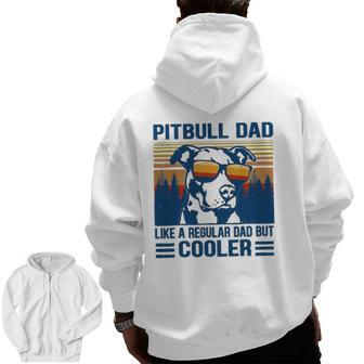 Vintage Pitbull Dad Like A Regular Dad But Cooler Zip Up Hoodie Back Print | Mazezy