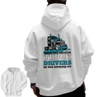 When God Created Truck Drivers Zip Up Hoodie Back Print | Mazezy