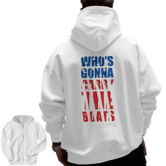 Who's Gonna Carry The Boats Military Motivation Fitness Gym Zip Up Hoodie Back Print | Mazezy