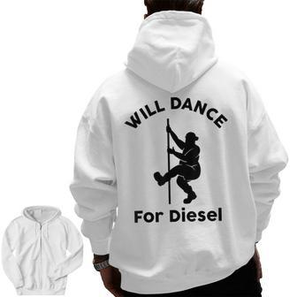 Will Dance For Diesel Husband Dad Fat Man Father's Day Zip Up Hoodie Back Print | Mazezy