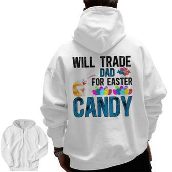 Will Trade Dad Easter Candy Eggs Bunny Men Zip Up Hoodie Back Print | Mazezy