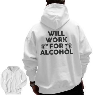 Will Work For Alcohol Drinking Shrt College & Dad Zip Up Hoodie Back Print | Mazezy