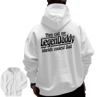 They Call Me Legendaddy World's Coolest Dad Father's Day Zip Up Hoodie Back Print | Mazezy