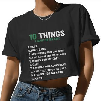 10 Things I Wan't In My Life Cars More Cars Car Lovers Women Cropped T-shirt - Monsterry UK