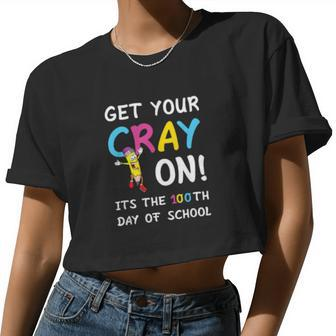 100Th Day Of School Get Your Cray On Teacher Women Cropped T-shirt - Monsterry DE