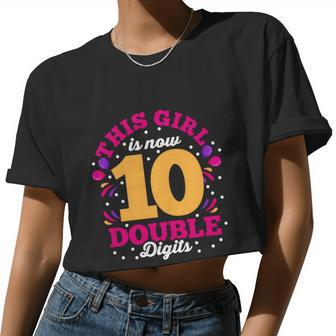 10Th Birthday Bday Girl This Girl Is Now 10 Double Digits Women Cropped T-shirt - Monsterry