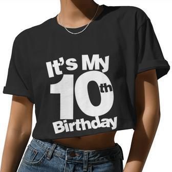 10Th Birthday It's My 10Th Birthday 10 Year Old Birthday Tshirt Women Cropped T-shirt - Monsterry AU