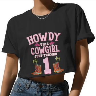 1St Birthday Girls Cowgirl Howdy Western Themed Birthday Women Cropped T-shirt - Monsterry DE