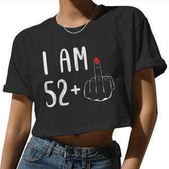 I Am 52 Plus 1 Middle Finger For A 53Th Birthday For Women Women Cropped T-shirt - Monsterry AU