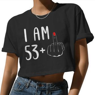 I Am 53 Plus 1 Middle Finger For A 54Th Birthday For Women Women Cropped T-shirt - Monsterry