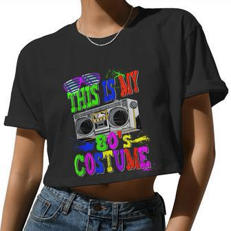 This Is My 80S Costume 80S Party Women Cropped T-shirt - Monsterry AU