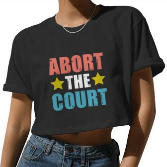 Abort The Court Womens Rights Pro Choice Women Cropped T-shirt - Monsterry UK