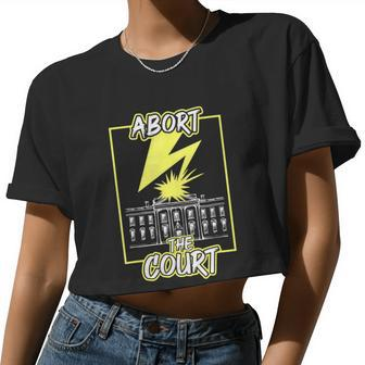 Abort The Court Scotus Reproductive Rights Women Cropped T-shirt - Monsterry CA