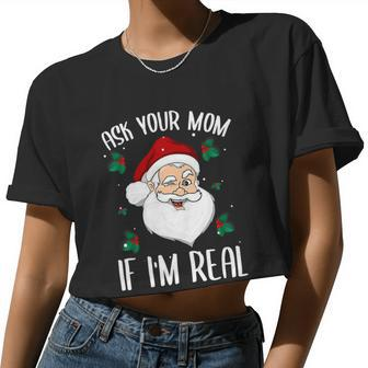 Ask Your Mom If I'm Real Christmas Santa Claus Xmas Women Cropped T-shirt - Monsterry DE