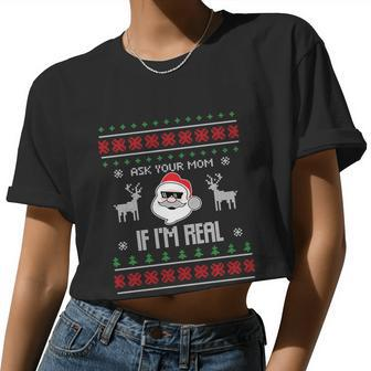 Ask Your Mom If I'm Real Santa Ugly Christmas Sweater Women Cropped T-shirt - Monsterry UK