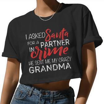 I Asked Santa For A Partner In Crime He Sent Me My Crazy Grandma Women Cropped T-shirt - Monsterry CA