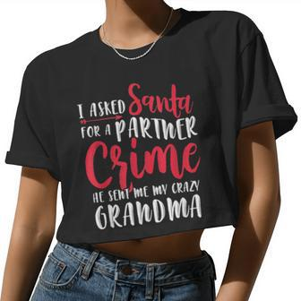 I Asked Santa For A Partner He Sent Me My Crazy Grandma Women Cropped T-shirt - Monsterry DE