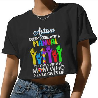 Autism Doesn't Come With A Manual It Comes With A Mom Who Never Gives Up Women Cropped T-shirt - Monsterry UK