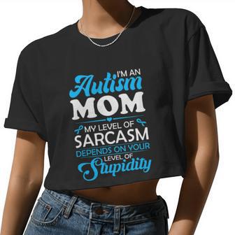 Im An Autism Mom My Level Of Sarcasm Depends On Your Level Of Stupidity Women Cropped T-shirt - Monsterry UK