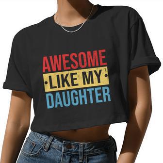 Awesome Like My Daughter For Parents Women Cropped T-shirt - Monsterry