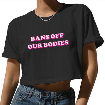 Bans Off Our Bodies Women Rights Pro Choice Feminist Women Cropped T-shirt - Monsterry