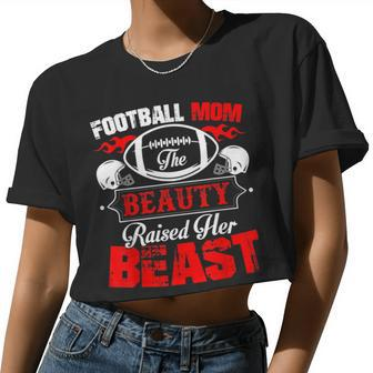 The Beauty Raised Her Beast Football Mom Women Cropped T-shirt - Monsterry CA