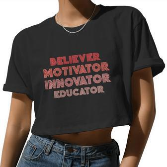 Believer Motivator Innovator Educator Humor Teacher Meaningful Women Cropped T-shirt - Monsterry
