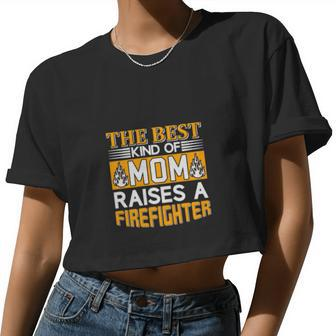 The Best Kind Of Mom Raises A Firefighter Women Cropped T-shirt - Monsterry DE