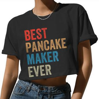 Best Pancake Maker Ever Baking For Baker Dad Or Mom Women Cropped T-shirt - Monsterry