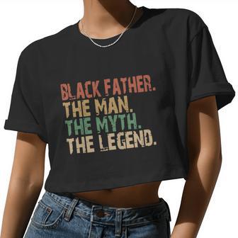 Black Father The Man The Myth The Legend Juneteenth 19 Women Cropped T-shirt - Monsterry DE