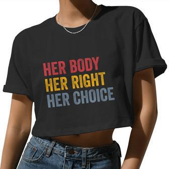 Her Body Her Right Her Choice Pro Choice Feminist Women Cropped T-shirt - Monsterry AU