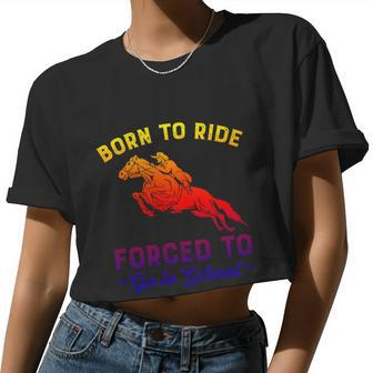 Born To Ride Forced To Go To School Women Cropped T-shirt - Monsterry