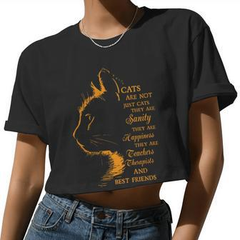 Cats Are Not Just Cats They Are Sanity They Are My Happiness You Are My Teacher You Are My Therapist And My Best Friend Women Cropped T-shirt - Monsterry
