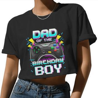 Dad Of The Birthday Boy Matching Video Gamer Birthday Party Tshirt Women Cropped T-shirt - Monsterry AU