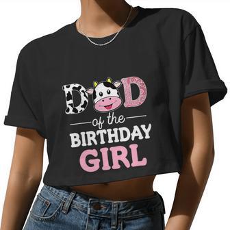 Dad Of The Birthday Girl Farm Cow Daddy Papa St Women Cropped T-shirt - Monsterry