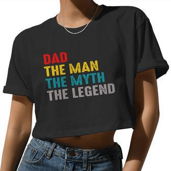 Dad The Man The Myth The Legend Women Cropped T-shirt - Monsterry DE